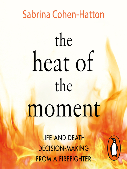 Title details for The Heat of the Moment by Dr Sabrina Cohen-Hatton - Available